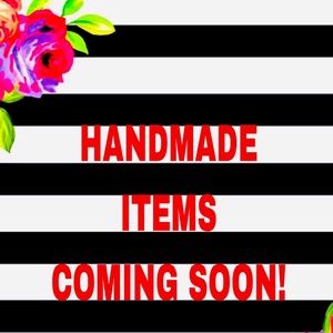 Handmade items coming soon!